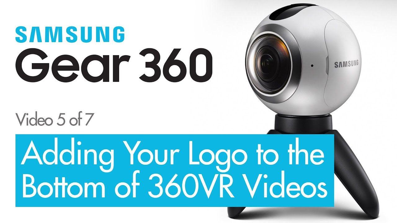 Samsung Camera Logo - How to add your logo to 360VR video - Samsung Gear 360 - 360 VR ...