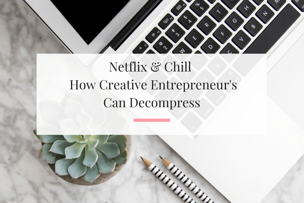Small Netflix Chill Logo - Netflix & Chill: How Creative Entrepreneur's Can Decompress ...