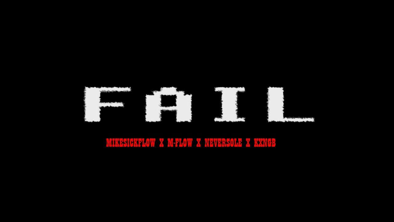 Fail X Logo - MIKESICKFLOW X M-FLOW X NEVERSOLE X KXNGB - FAIL - YouTube