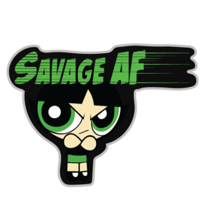 Savage Af Logo - Powerpuff Girls Stickers: Savage AF Buttercup – Craxy Store