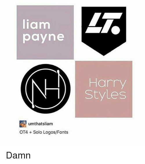 Harry Styles Logo - Liam Payne Harry Styles Umthatsliam OT4 Solo LogosFonts Damn. Meme