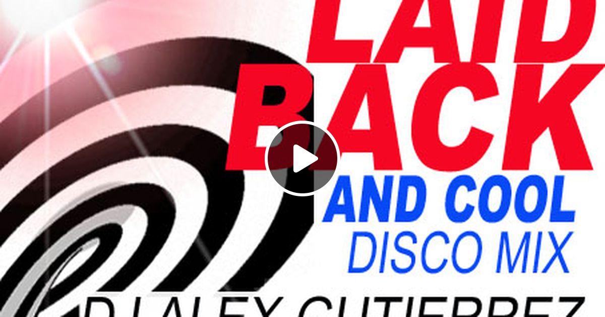 Cool Disco Logo - DJ Alex Gutierrez Laid Back & Cool Disco Mix by DJ ALEX GUTIERREZ ...