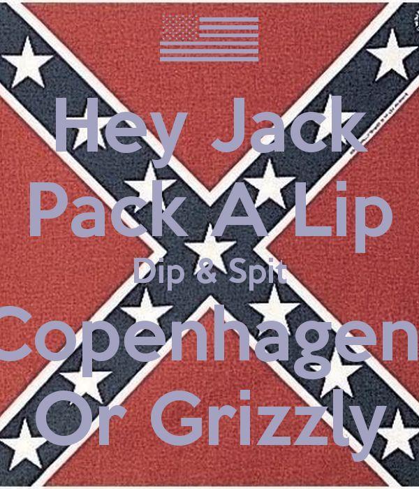 Grizzly Tobacco Logo - Hey Jack Pack A Lip Dip & Spit Copenhagen Or Grizzly' Poster | rebal ...