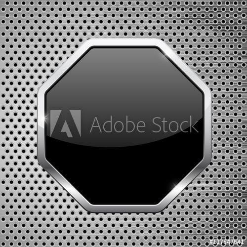 Black Octagon Logo - Black button. Octagon icon with chrome frame on metal perforated