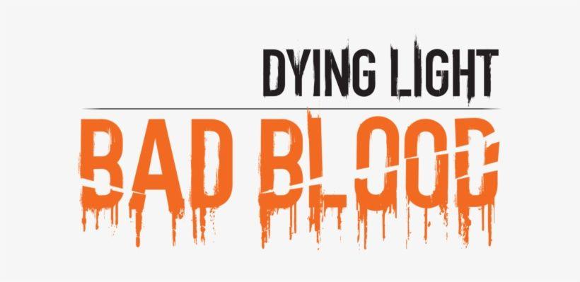 Dying Light Transparent Logo - Bad Blood - Dying Light Bad Blood Logo Transparent PNG - 600x319 ...