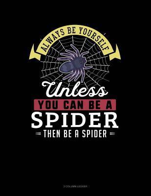 Spider -Man 3 Logo - Always Be Yourself Unless You Can Be a Spider Then Be a Spider: 3