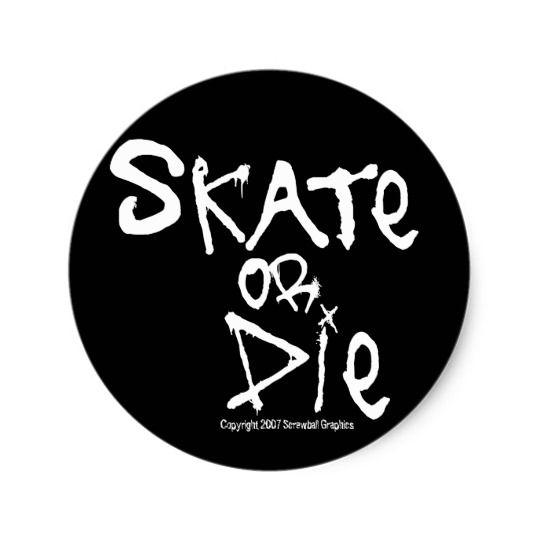 Skate or Die Logo - Skate or Die Stickers | Zazzle.com