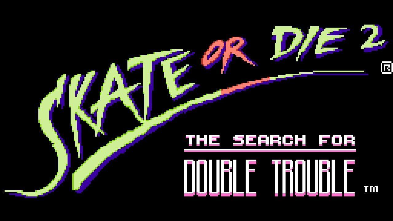Skate or Die Logo - Skate Or Die 2: The Search for Double Trouble - NES Gameplay - YouTube