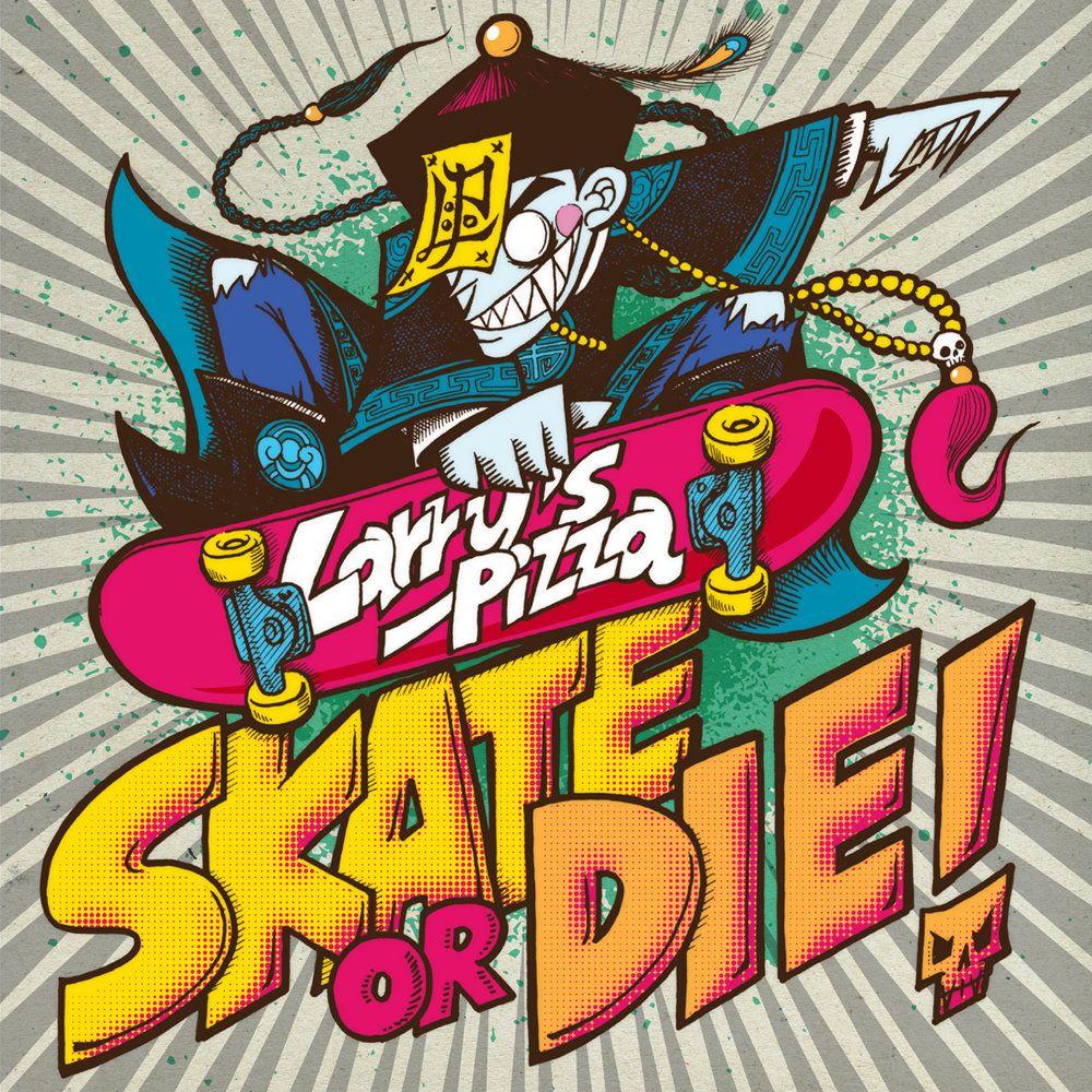 Skate or Die Logo - Skate or Die!. LARRY'S PIZZA