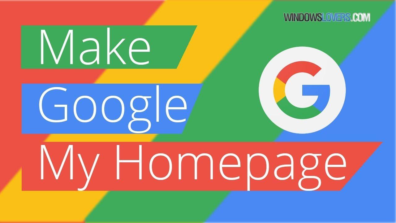 Make Google My Homepage Logo - How To Make Google Your Homepage On Chrome Firefox Edge