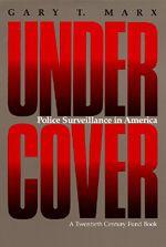 Surveillance Undercover Logo - Undercover by Gary T. Marx - Paperback - University of California Press