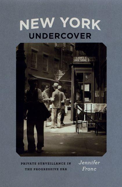 Surveillance Undercover Logo - New York Undercover: Private Surveillance in the Progressive Era, Fronc