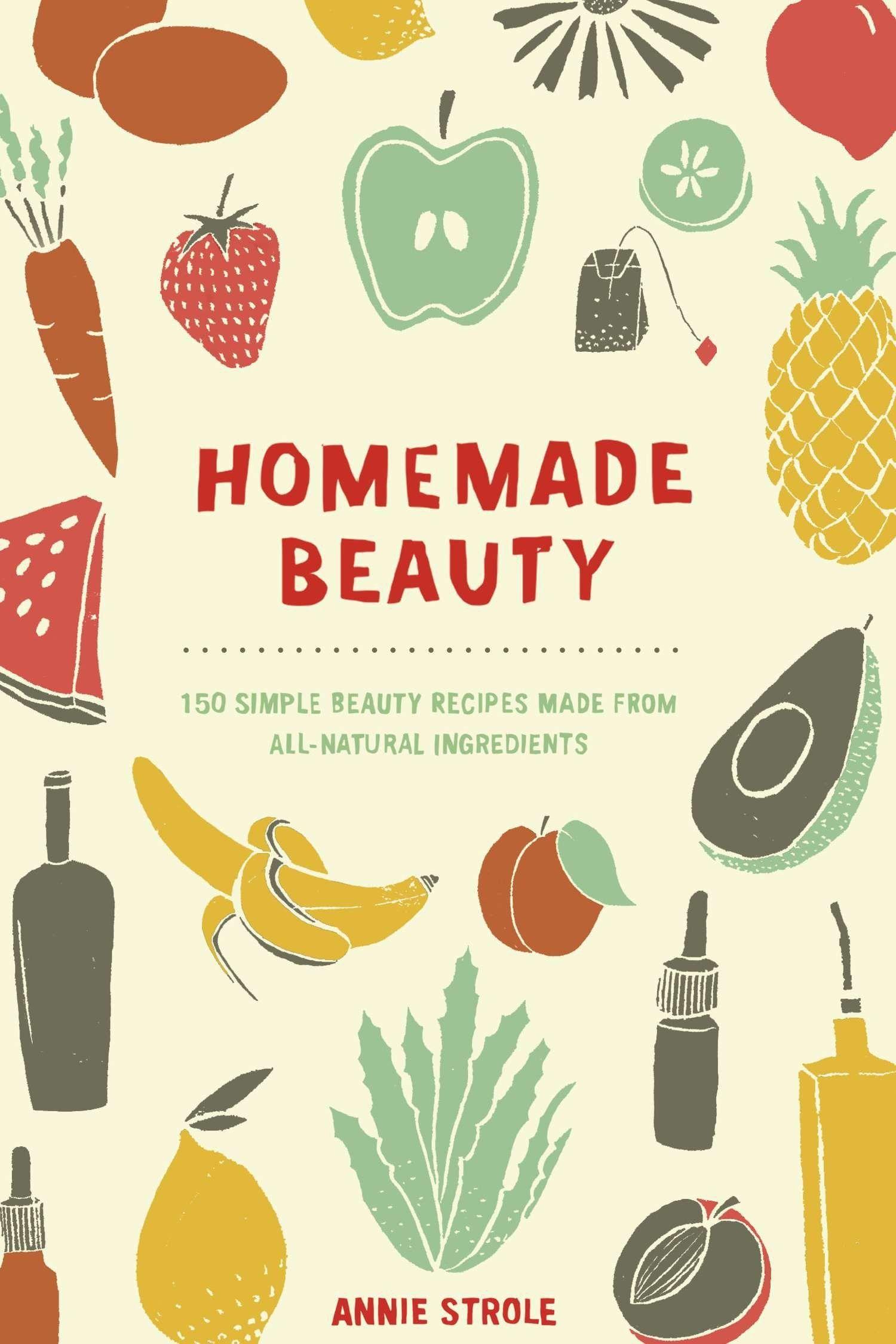 Annie Beauty Logo - Homemade Beauty: 150 Simple Beauty Recipes Made from All-Natural ...