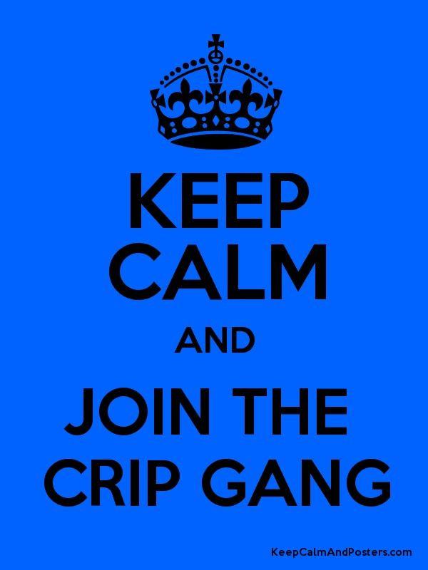 Crip Crown Logo - KEEP CALM AND JOIN THE CRIP GANG Calm and Posters Generator